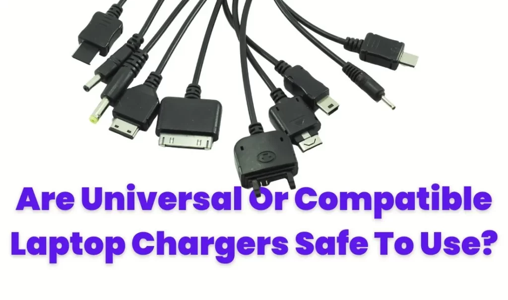 Are Universal Or Compatible Laptop Chargers Safe To Use
