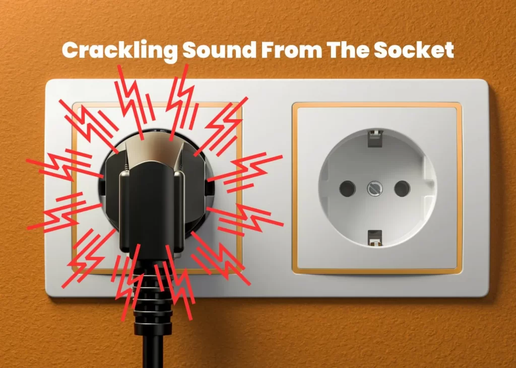 Crackling Sound From The Socket